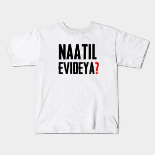 Naatil Evideya? Kids T-Shirt